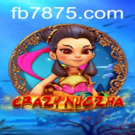 CrazyNuoZha: Descubra o Universo Empolgante do Jogo com B7875.COM